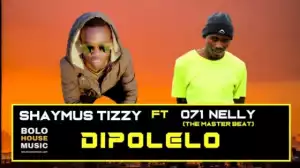 Shaymus Tizzy - Dipolelo Ft. 071 Nelly The Master Beat (2019)